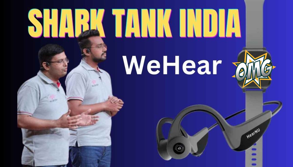 WeHear Shark Tank 2024 : अब बिना कान वाले लोग भी सुन सकते है इस मजेदार डिवाइस के मदद से, जानिए पूरी डिटेल्स।